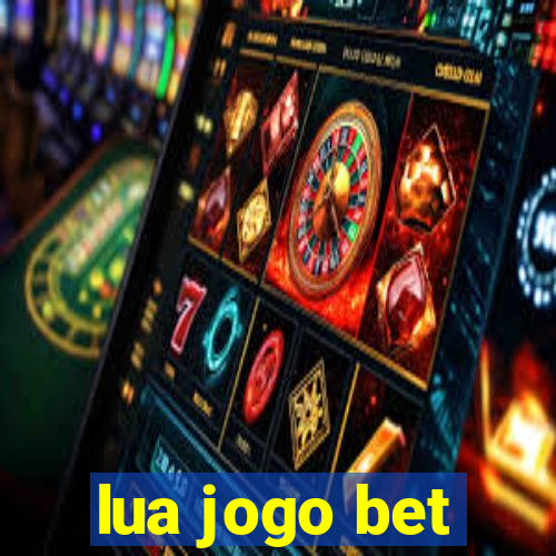 lua jogo bet